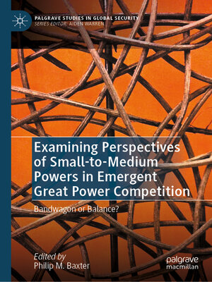 cover image of Examining Perspectives of Small-to-Medium Powers in Emergent Great Power Competition